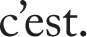 c'est.