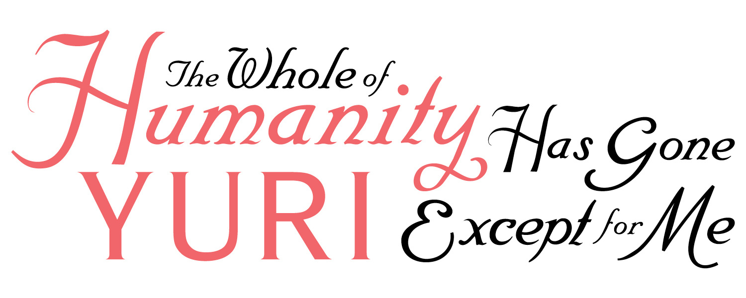 The Whole of Humanity Has Gone Yuri - Ann Dwyer