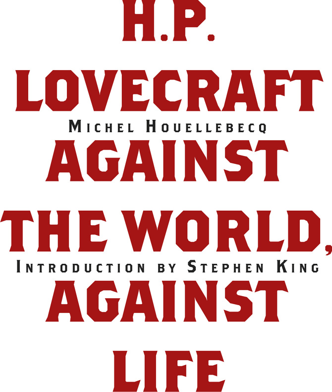 Michel Houellebecq H. P. Lovecraft Against the World, Against Life